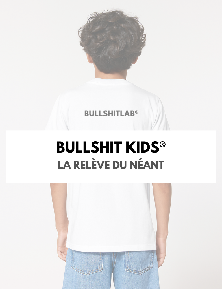 Bullshit Kids® | La relève du néant