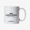 Mug "Bien cordialement dans ta gueule."
