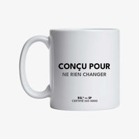 Mug "Conçu pour ne rien changer"