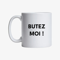 Mug "Butez-moi !"