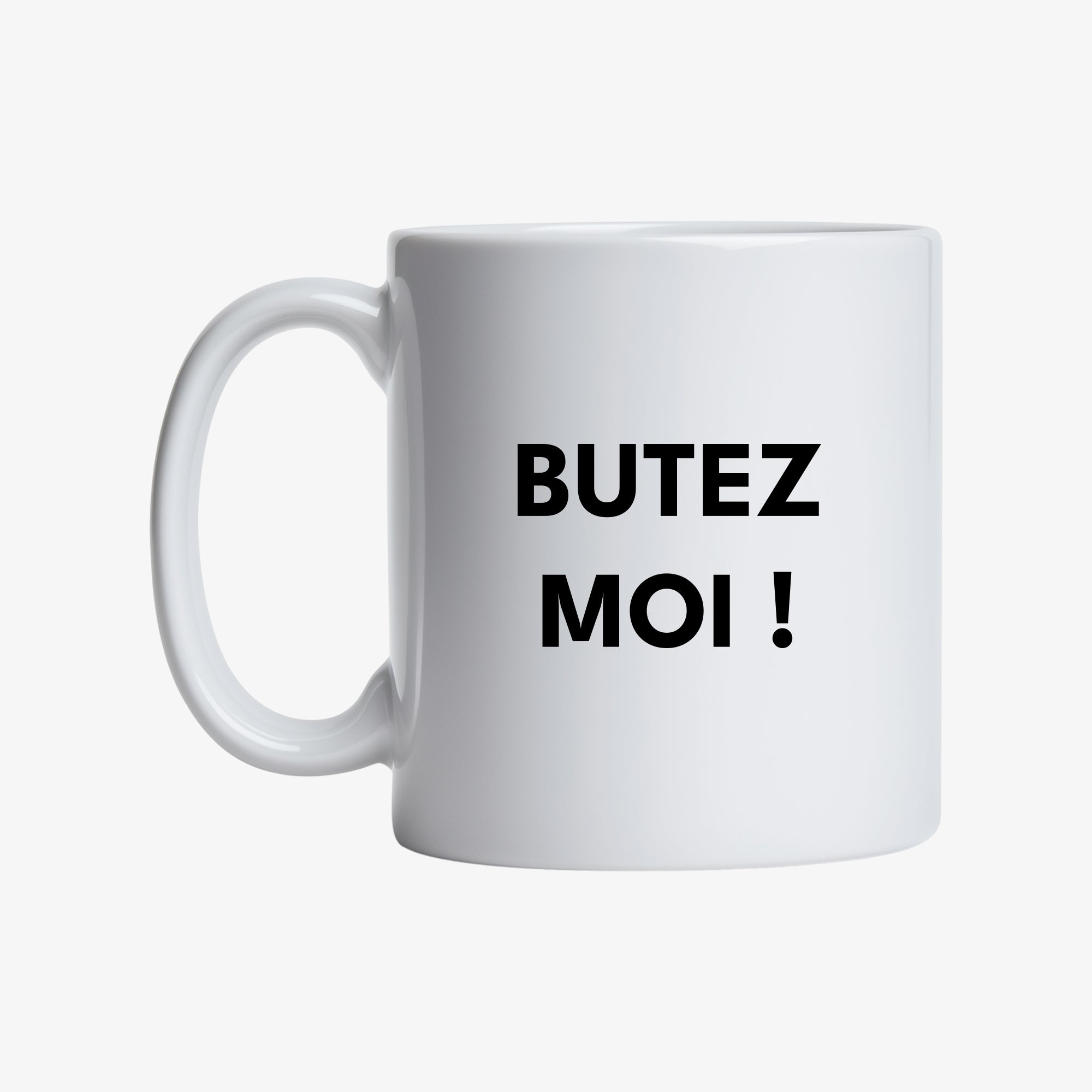 Mug "Butez-moi !"