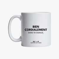 Mug "Bien cordialement dans ta gueule."