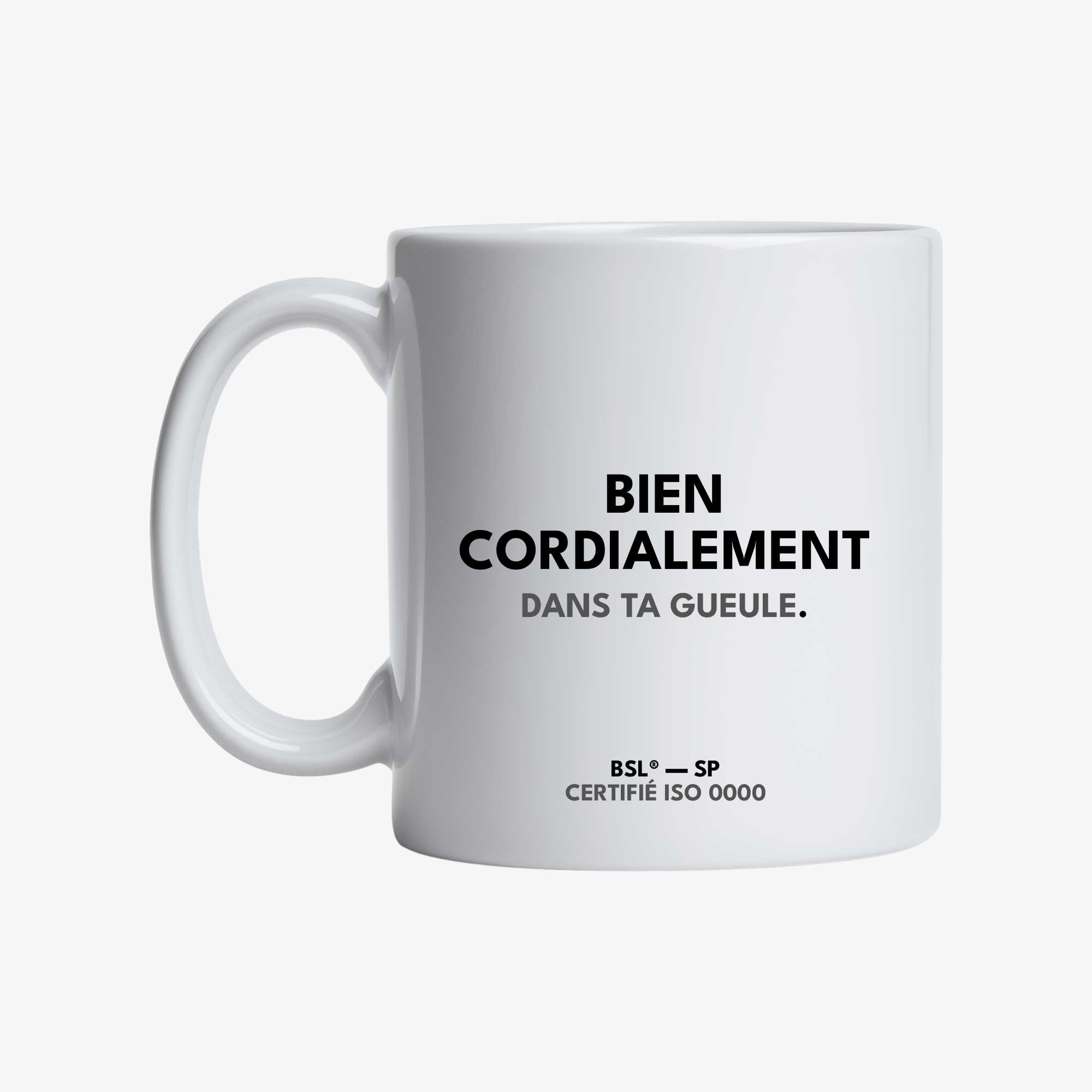 Mug | Bien cordialement dans ta gueule. | Le télétravailleur® | BullshitLab®