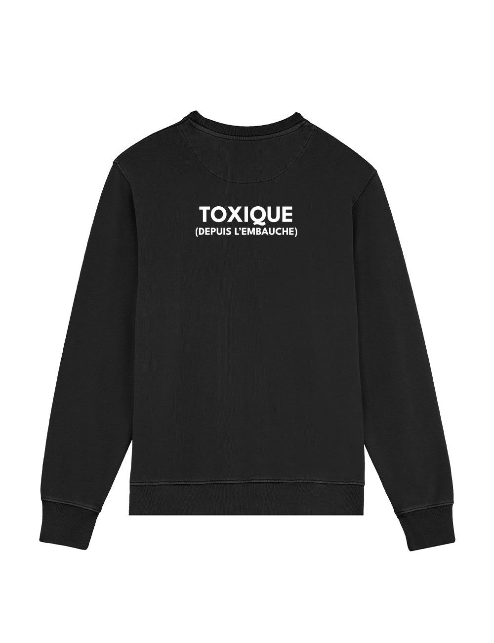 SWEAT-SHIRT “TOXIQUE DEPUIS L'EMBAUCHE” - Core collection