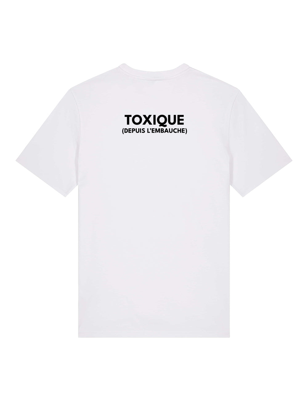 T-SHIRT “TOXIQUE DEPUIS L'EMBAUCHE” - Core collection