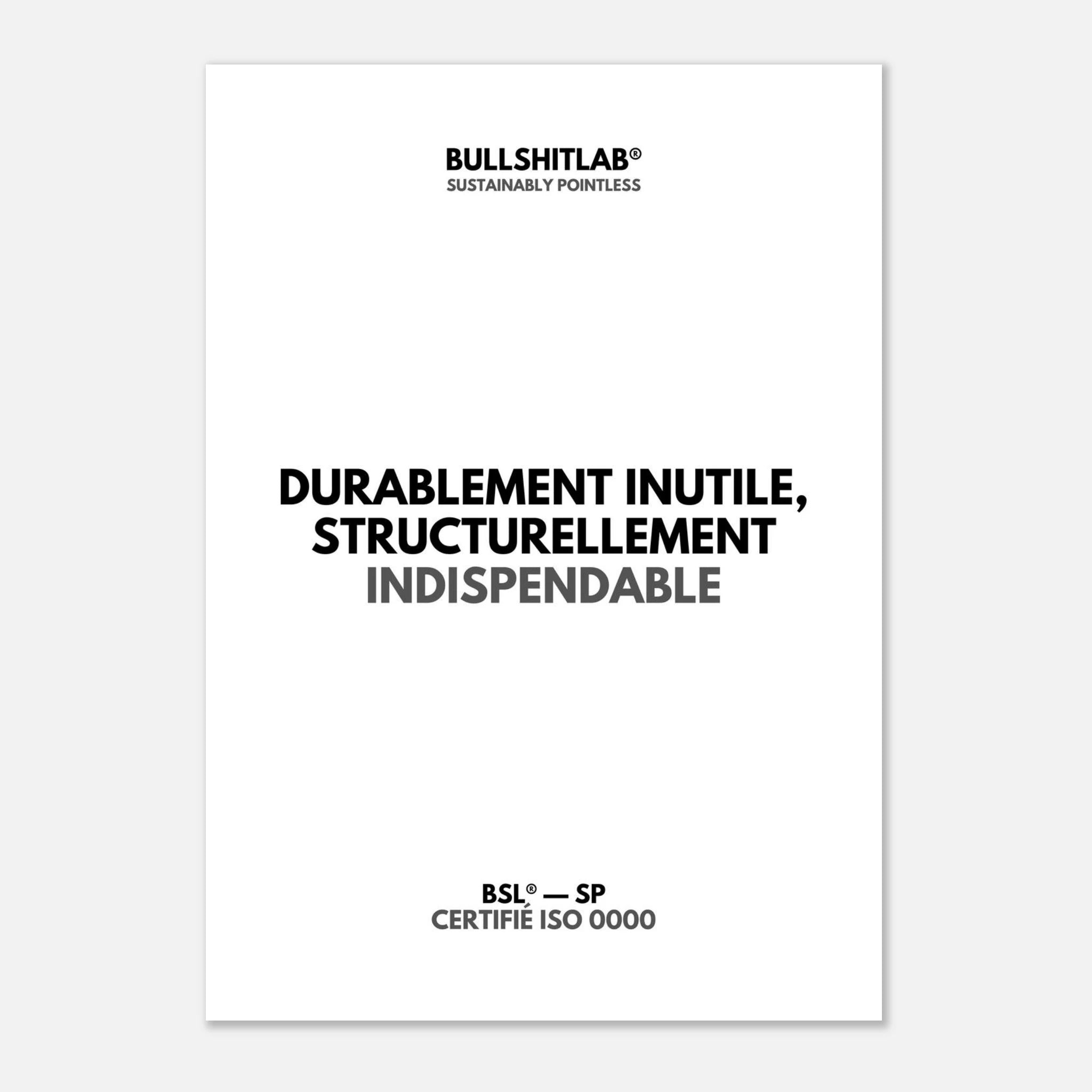 Affiche "Durablement inutile, structurellement indispensable"